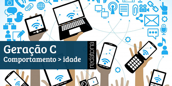 Geração C: Comportamento > Idade